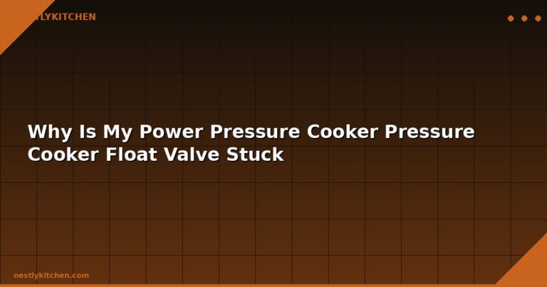 Why Is My Power Pressure Cooker Pressure Cooker Float Valve Stuck