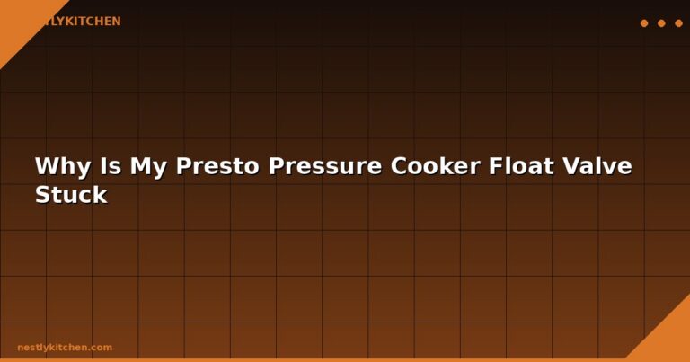 Why Is My Presto Pressure Cooker Float Valve Stuck