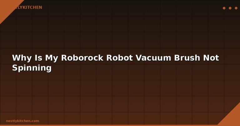 Why Is My Roborock Robot Vacuum Brush Not Spinning