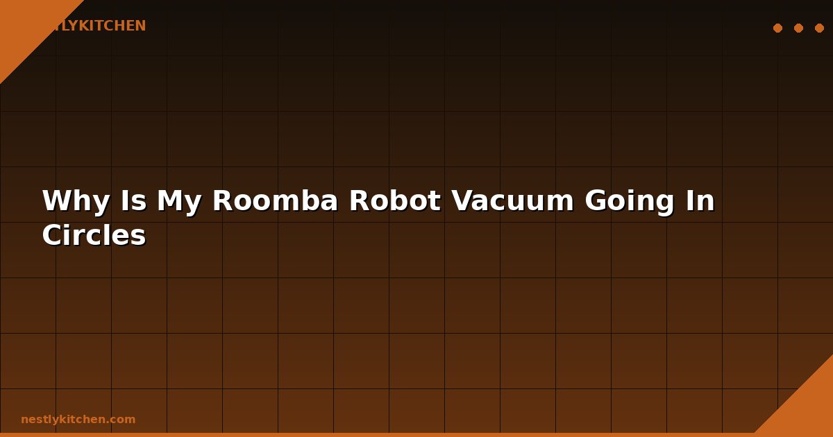 Why Is My Roomba Robot Vacuum Going In Circles