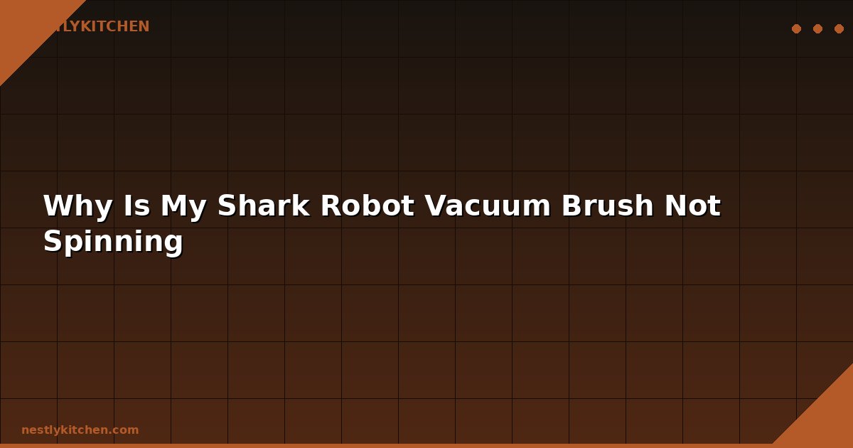 Why Is My Shark Robot Vacuum Brush Not Spinning