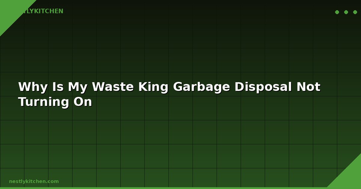Why Is My Waste King Garbage Disposal Not Turning On
